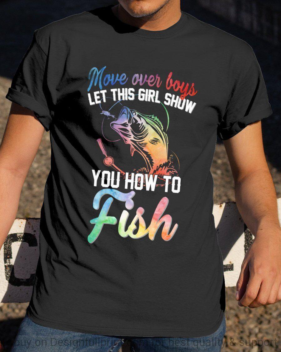 Move Over Boys Let This Girl Show You How To Fish 2D Unisex T Shirt Or Hoodie