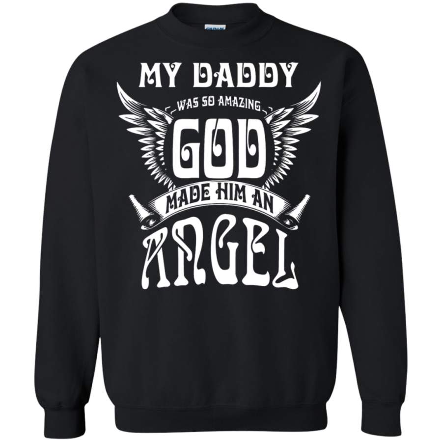 AGR Family – My Daddy Was So Amazing God Made Him An Angel Sweatshirt