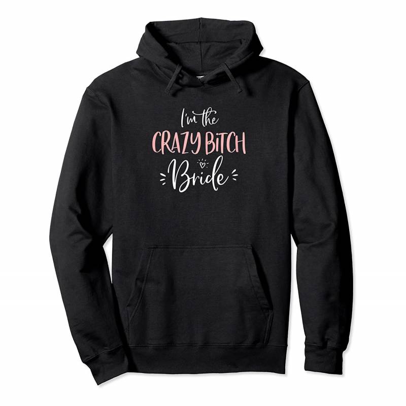 Womens Crazy Bitch Bride Funny Matching Bachelorette Party Pullover Hoodie, T-Shirt, Sweatshirt