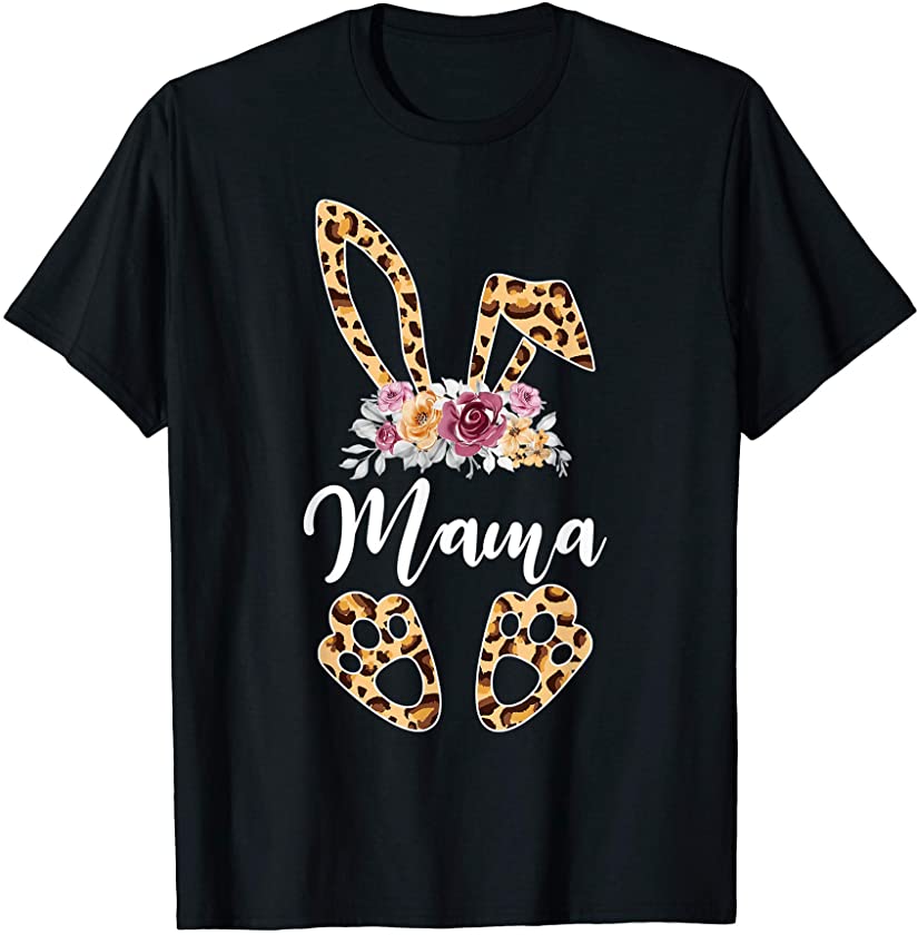 Mama Bunny – Floral Leopard MaMa Happy Easter Mother’s Day T-Shirt