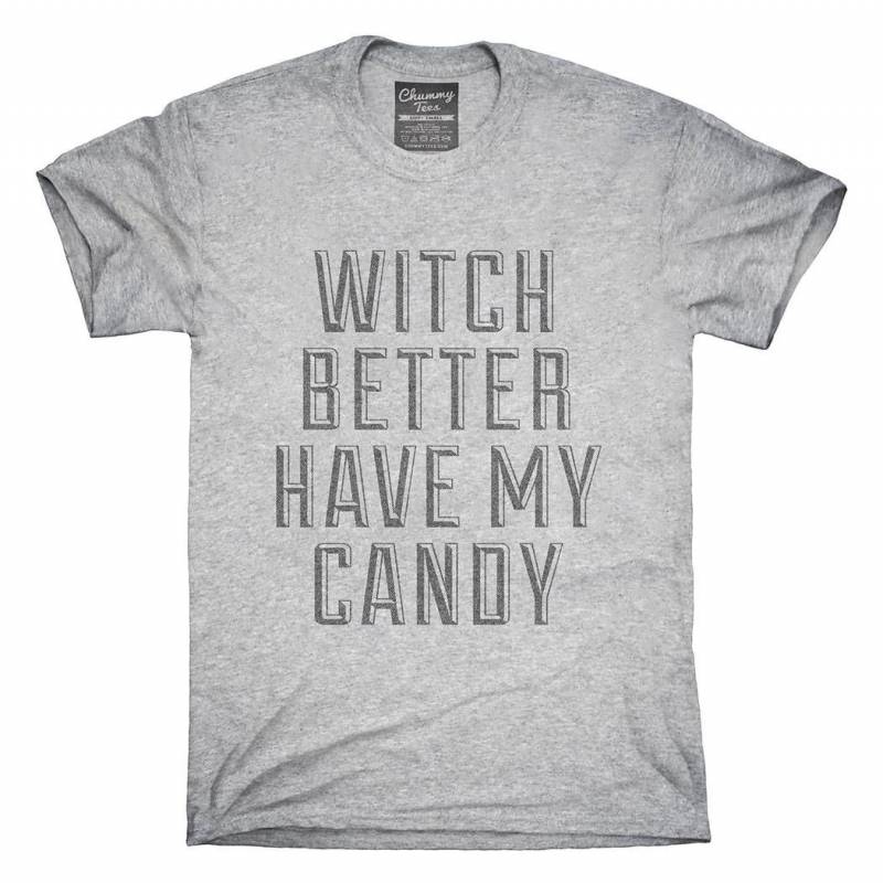 Crushtee Witch Better Have My Candy T Shirt, Hoodie, Tank Top, Gifts Long Sleeve Hoodie