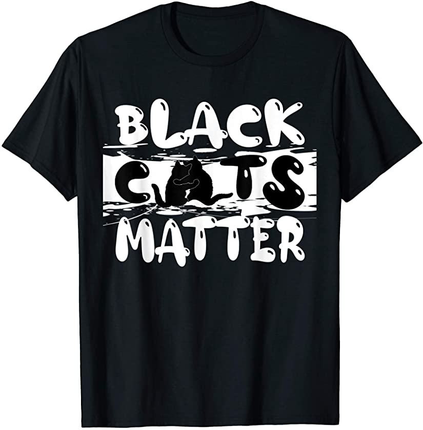 Black Cats Matter Funny Parody Kittens Tee T-Shirt