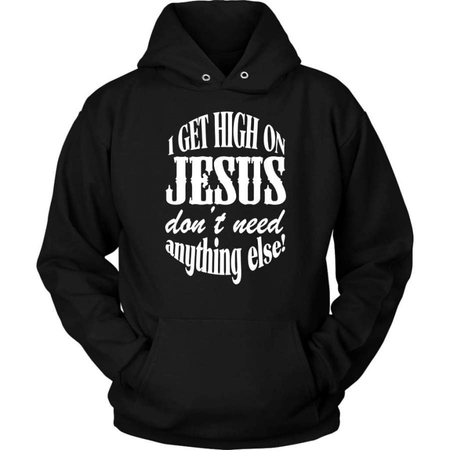 I get high on Jesus dont need anything else hoodie | Jesus hoodies