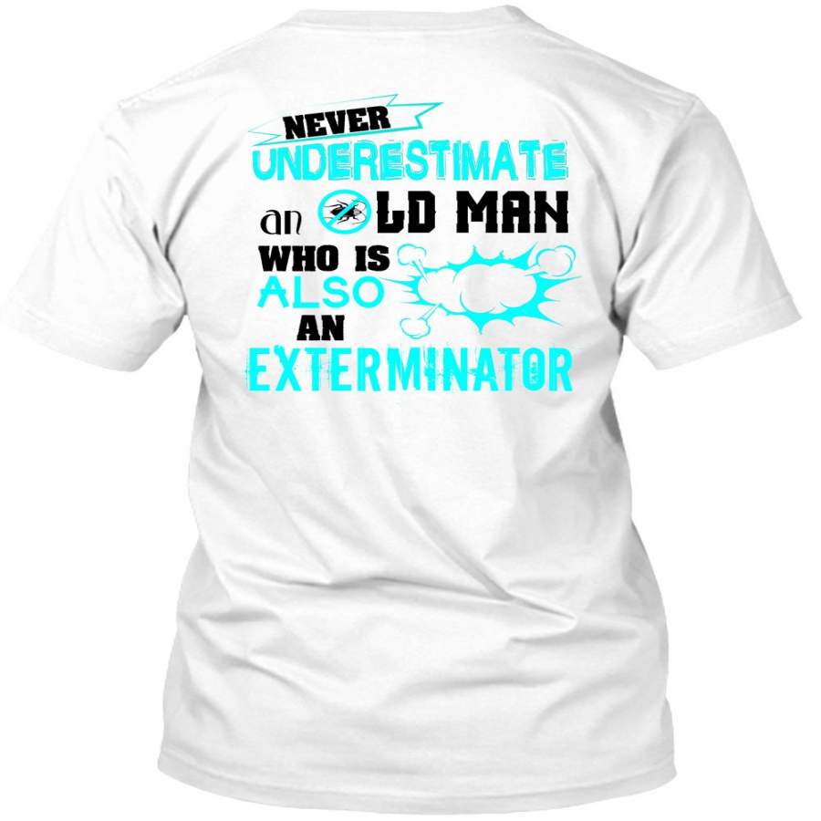An Old Man Who Also An Exterminator T Shirt, My Job T Shirt