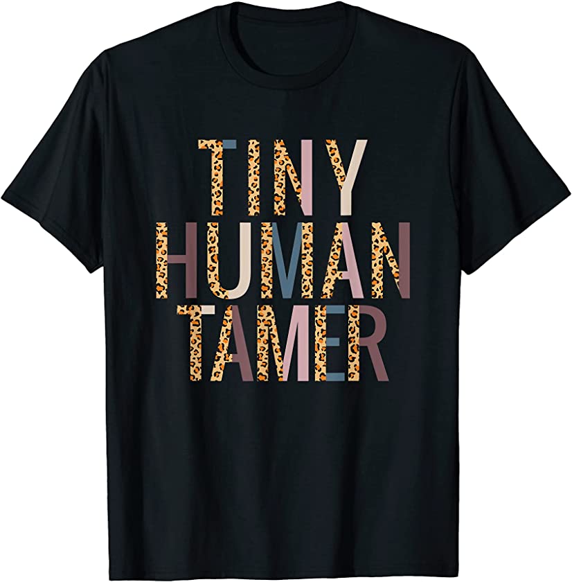 Tiny Human Tamer Leopard Preschool Kindergarten Teacher Gift T-Shirt