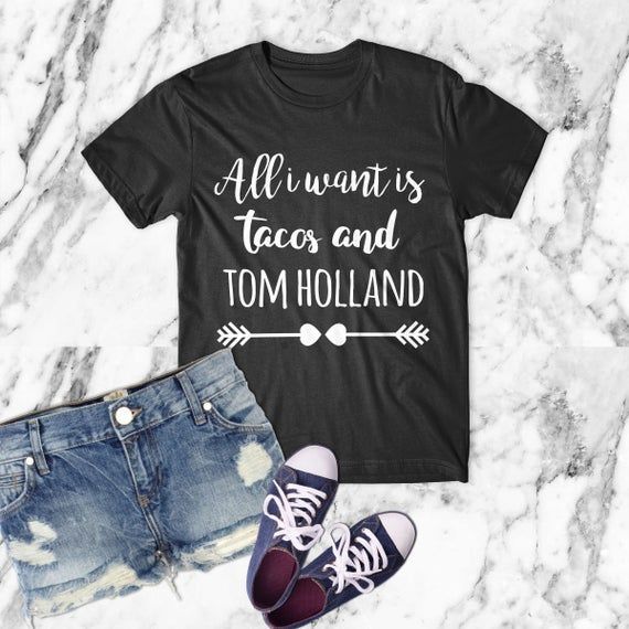 All I Want Is Taco And Tom Holland Shirt Tom Holland Shirt Peter Parker Funny Saying Shirt For Shirt For Man Woman Shirt