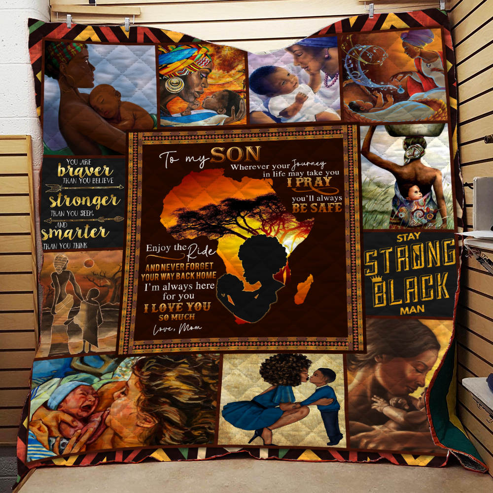 To My Son Stay Strong My Black Man Quilt