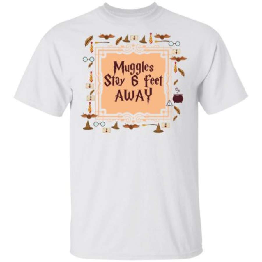 Muggles stay 6 feet away shirt