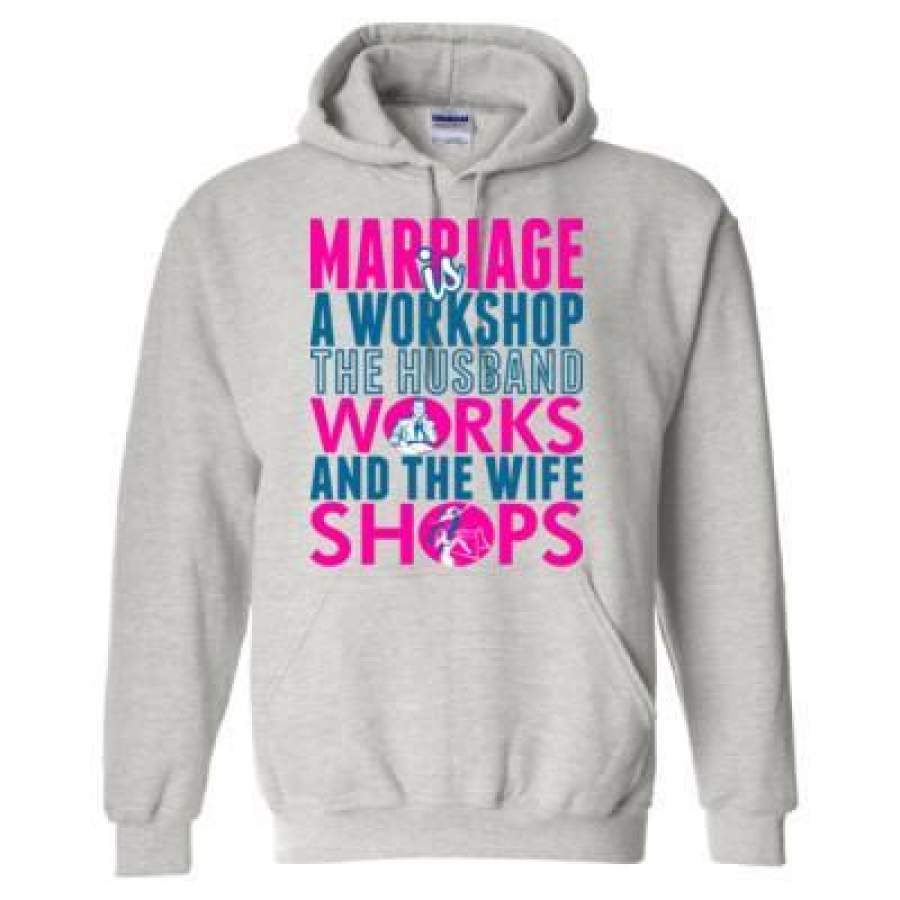 AGR Marriage Is A Workshop The Husband Works And The Wife Shops – Heavy Blend™ Hooded Sweatshirt