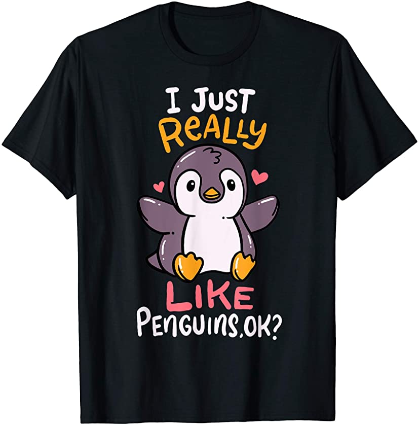 Cute Penguin I Just Really Love Penguins Ok Baby Gift T-Shirt