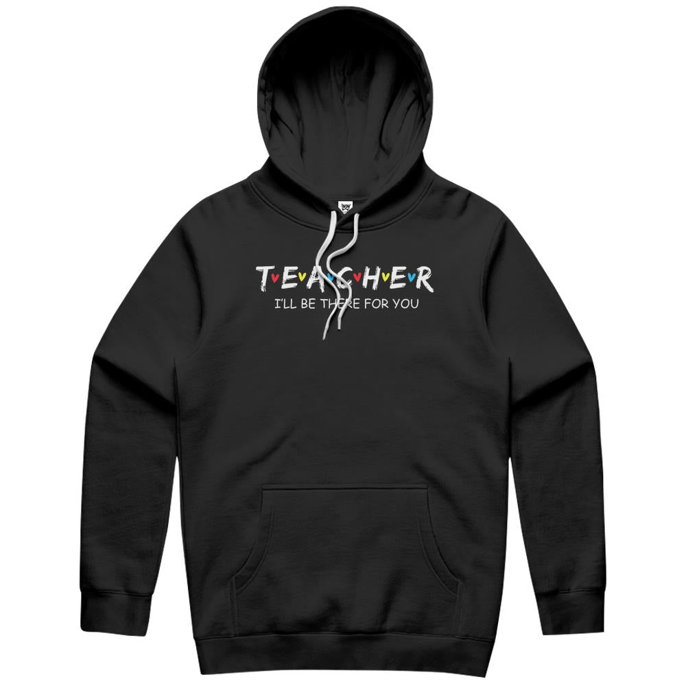 Cute Trendy Teacher Shirt I’Ll Be There For You Gift Hoodie