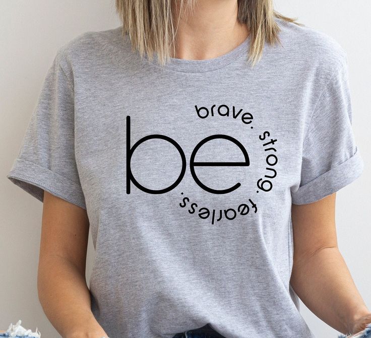 Be Brave Be Strong Be Fearless Shirt, Funny T-Shirt, Inspirational Shirt, Motivational Tshirt, Positivity Shirt, Gift Oversized T-Shirt