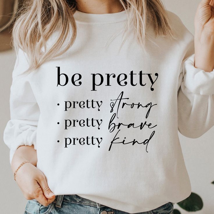 Be Pretty Sweatshirt