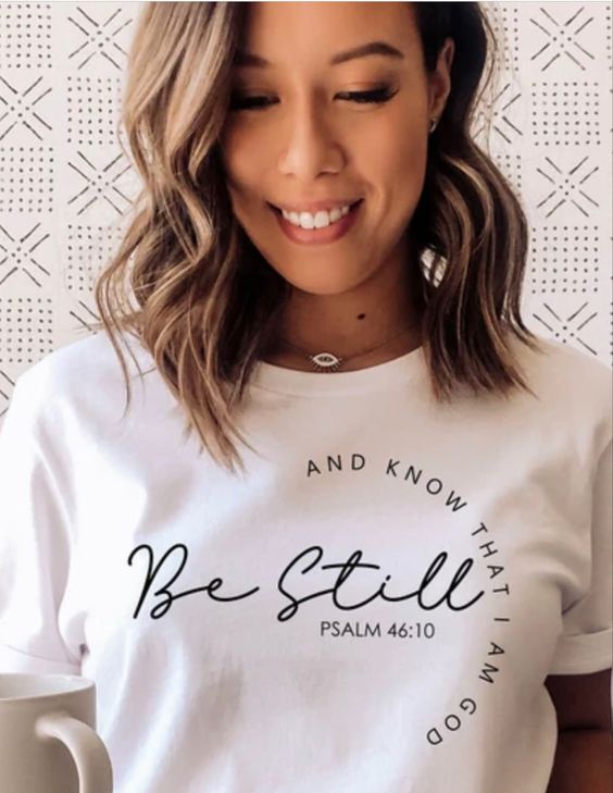 Be Still, And Know That I Am God T-Shirt