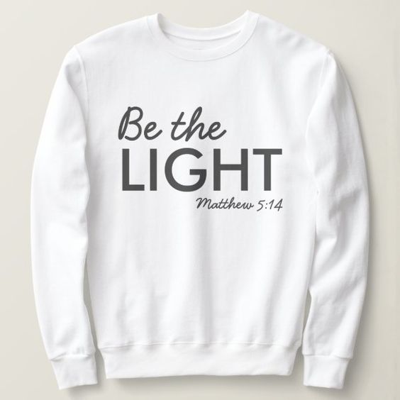 Be the Light Matthew 514 Bible Verse Christian Sweatshirt