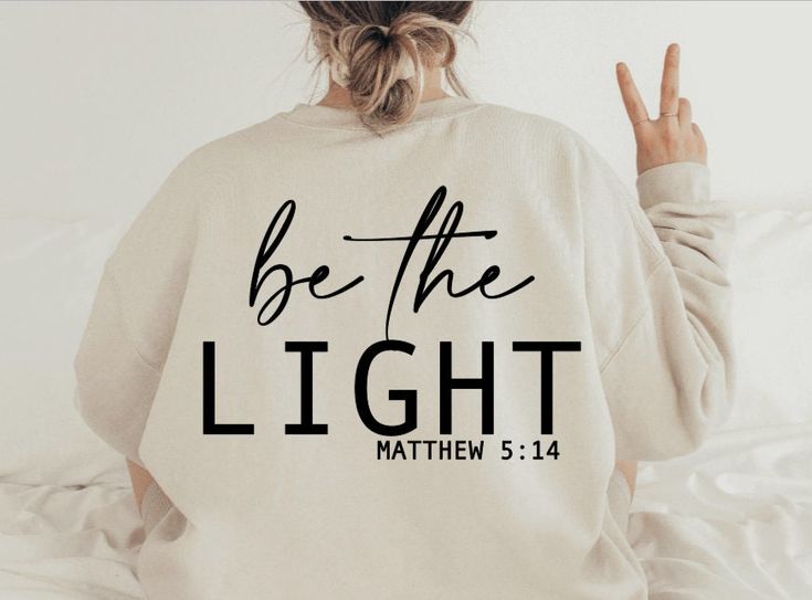 Be The Light Sweatshirt, Christian Apparel, Bible Verse, Aesthetic, Jesus Shirt