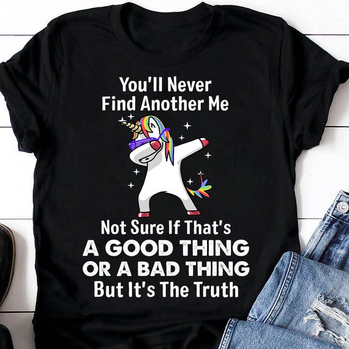 You’Ll Never Find Another Me Dab Unicorn Funny Gift Standard/Premium T-Shirt