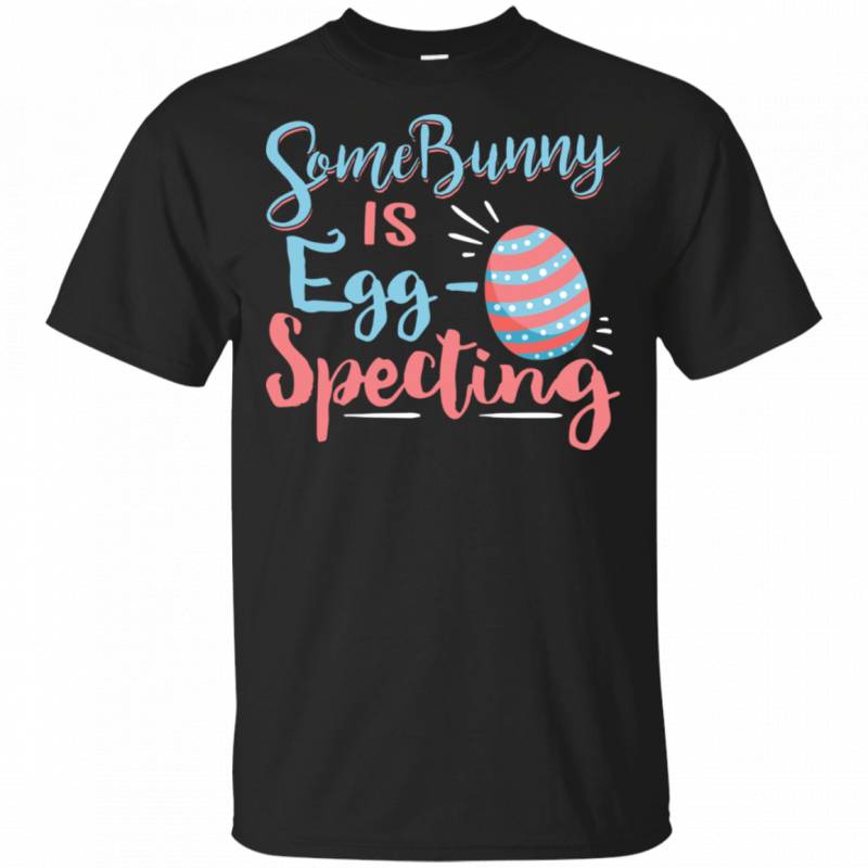 Some Bunny Is Egg-Specting Pregnancy Announcement Easter T-shirt TT03