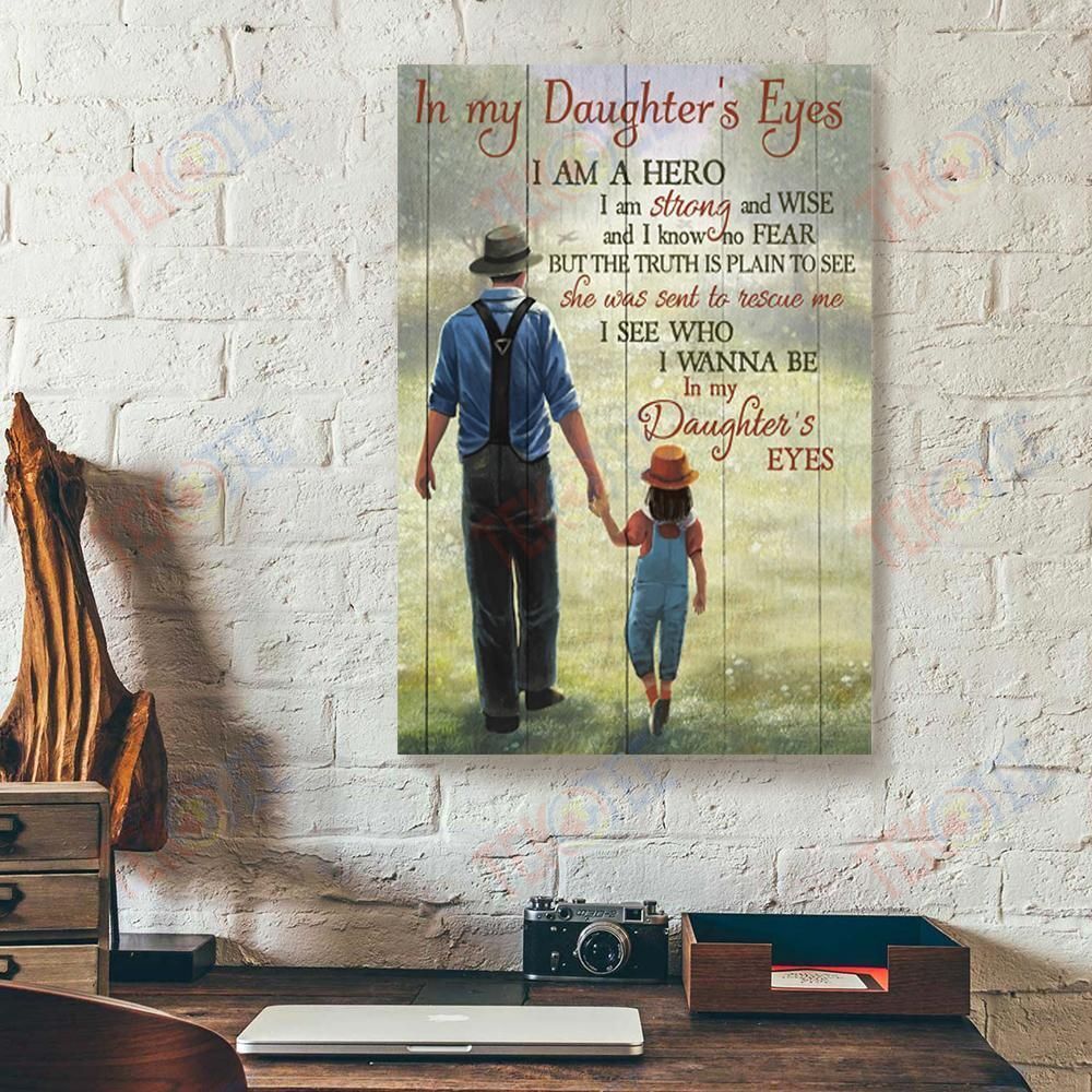 Canvas Art Prints In My Daughter’S Eyes I Am A Hero Dad Farming Vertical Canvas Wall Art Alluring Canvas Home Decoration