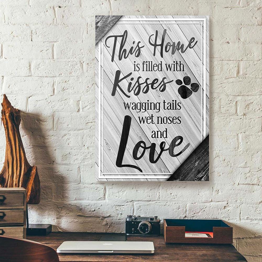 Canvas Prints This Home Is Filled With Kisses Wagging Tails Grey Wood Dog Canvas Wall Art Home Decor