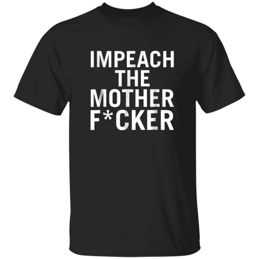 Impeach the Mother Fcker TShirt