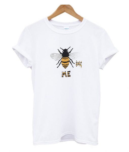 Bee-ing Me RS  T-Shirt