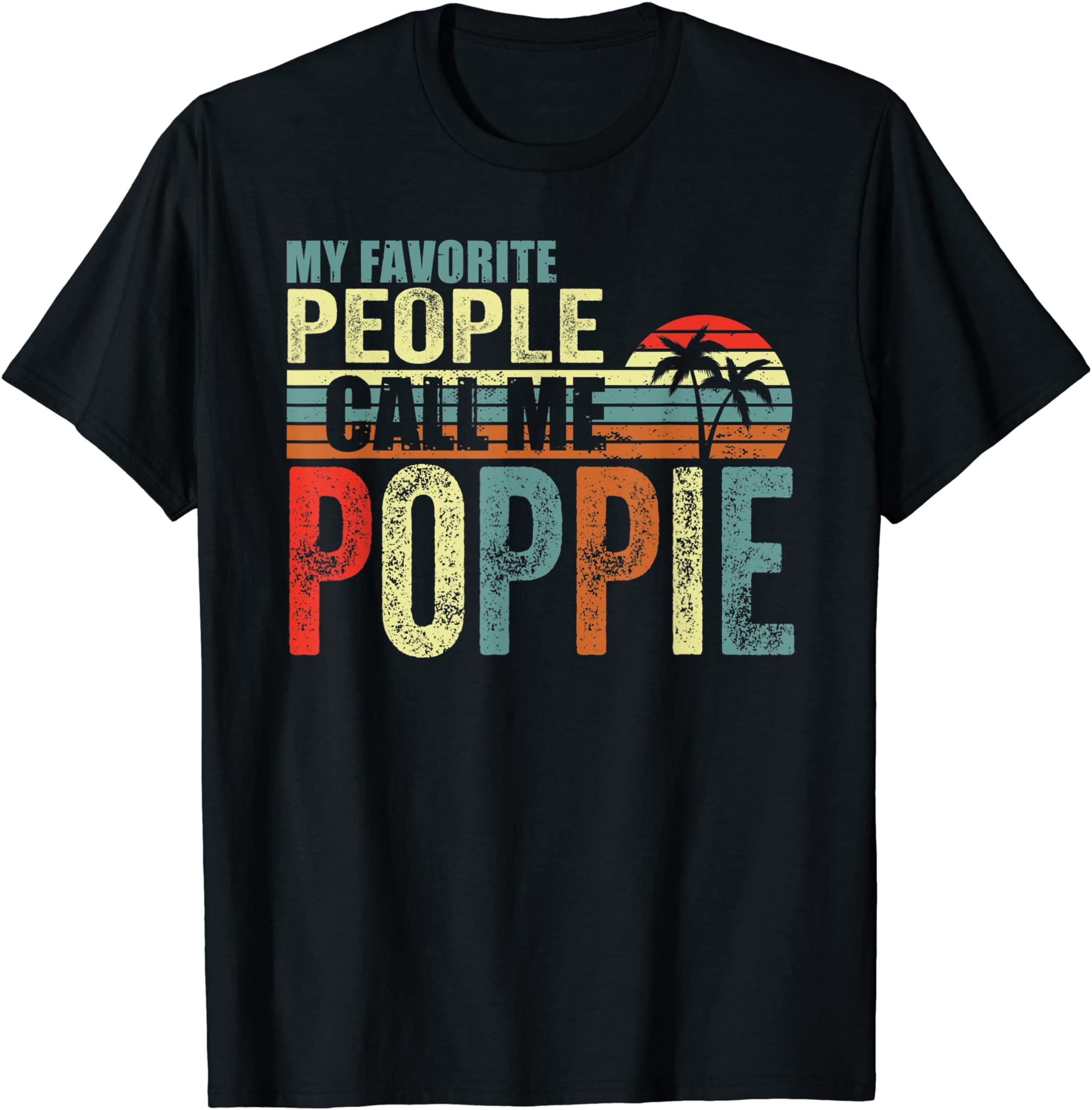 My Favorite People Call Me Poppie Fathers Day Mother Day T-Shirt