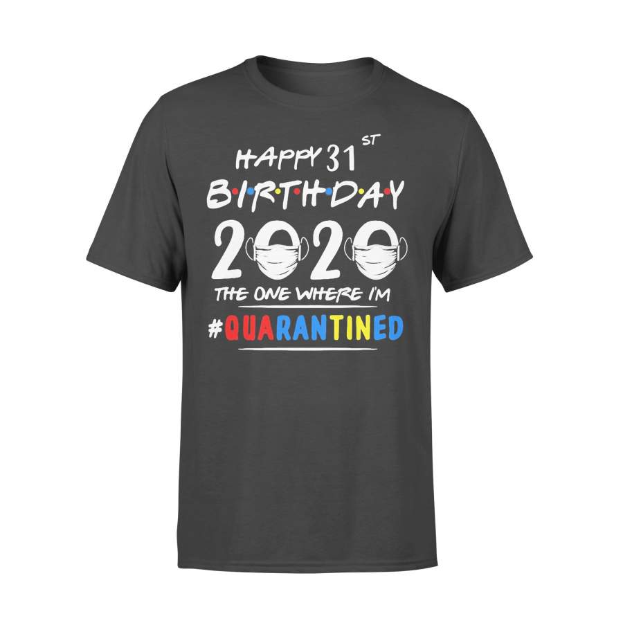 Happy 31St Birthday 2020 Mask The One Where I’m Quarantined T-shirt