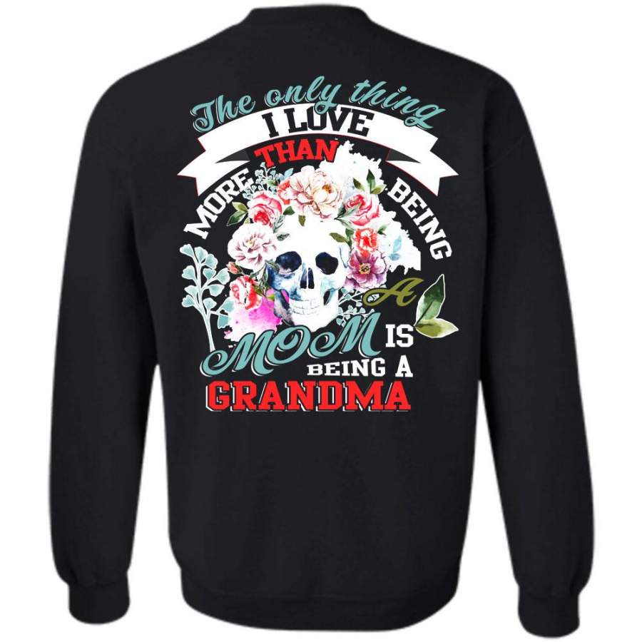Being A Grandmother T Shirt, I Love My Mother Sweatshirt