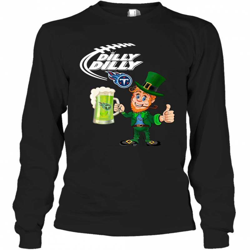 Tennessee Titans Dilly Dilly Saint Patrick Day Long Sleeve T-Shirt