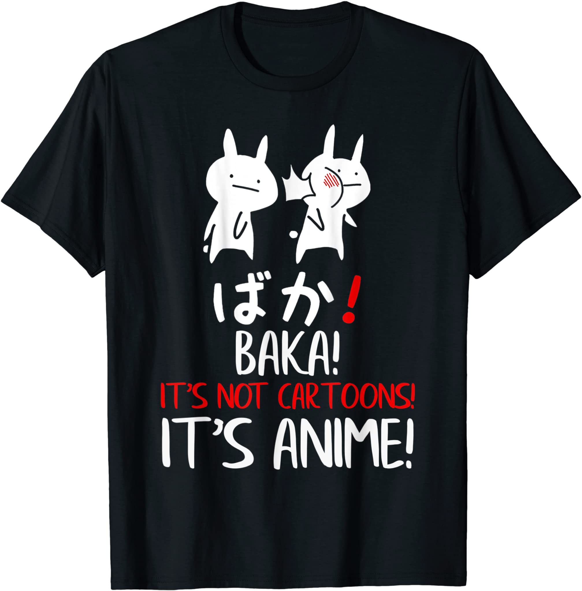 Baka Rabbit Slap Idiot Japanese Manga Its Anime Not Cartoons T-Shirt