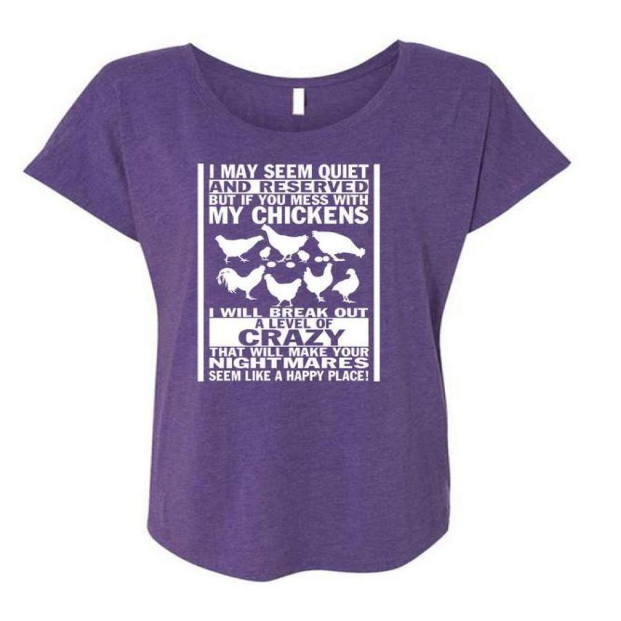 You Mess With My Chickens T Shirt, Will Make Your Nightmares T Shirt, Cool Shirt (Ladies’ Triblend Dolman Sleeve)