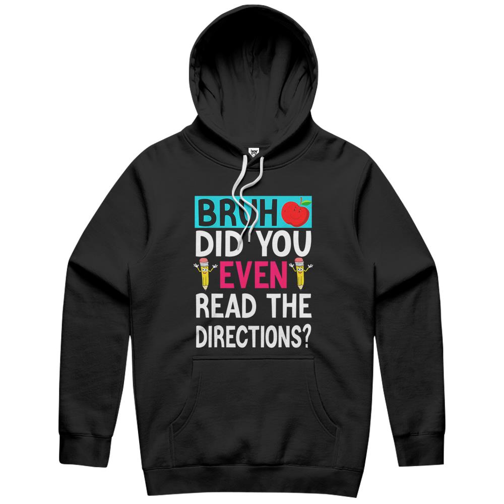 Bruh. Did You Even Read The Directions Teacher Saying Gifts Hoodie