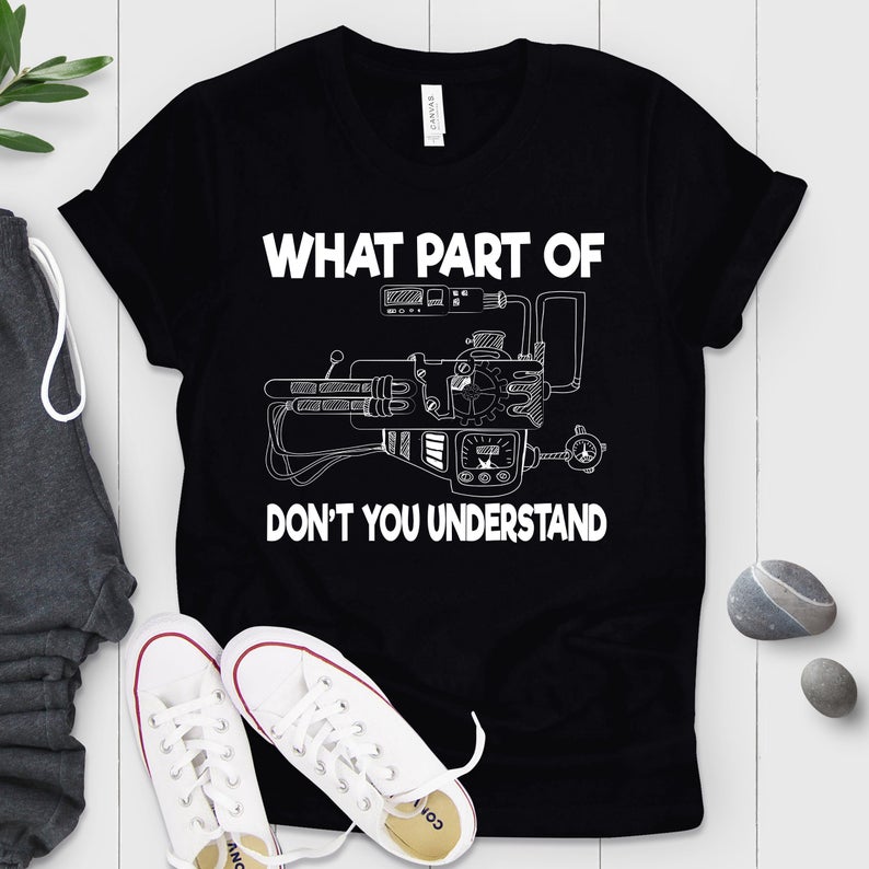 What Part Of Don’T You Understand Shirt