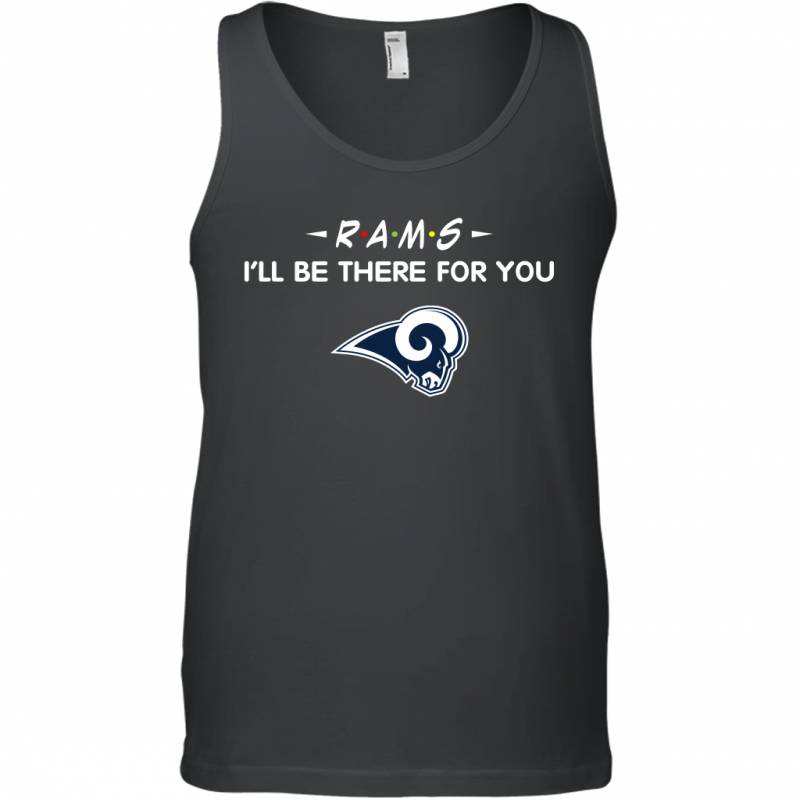 Rams I’ll Be There For You Los Angeles Rams T Shirt Tank Top