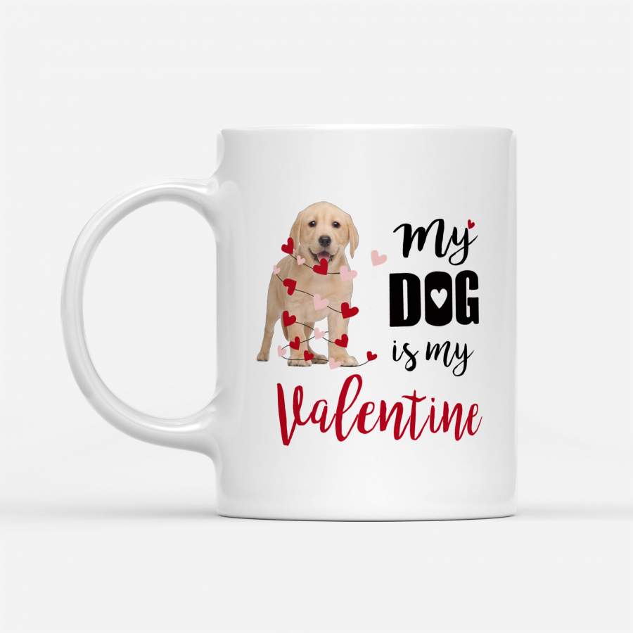 Dog Labrador Retriever Puppy My Dog Is My Valentine – White Mug