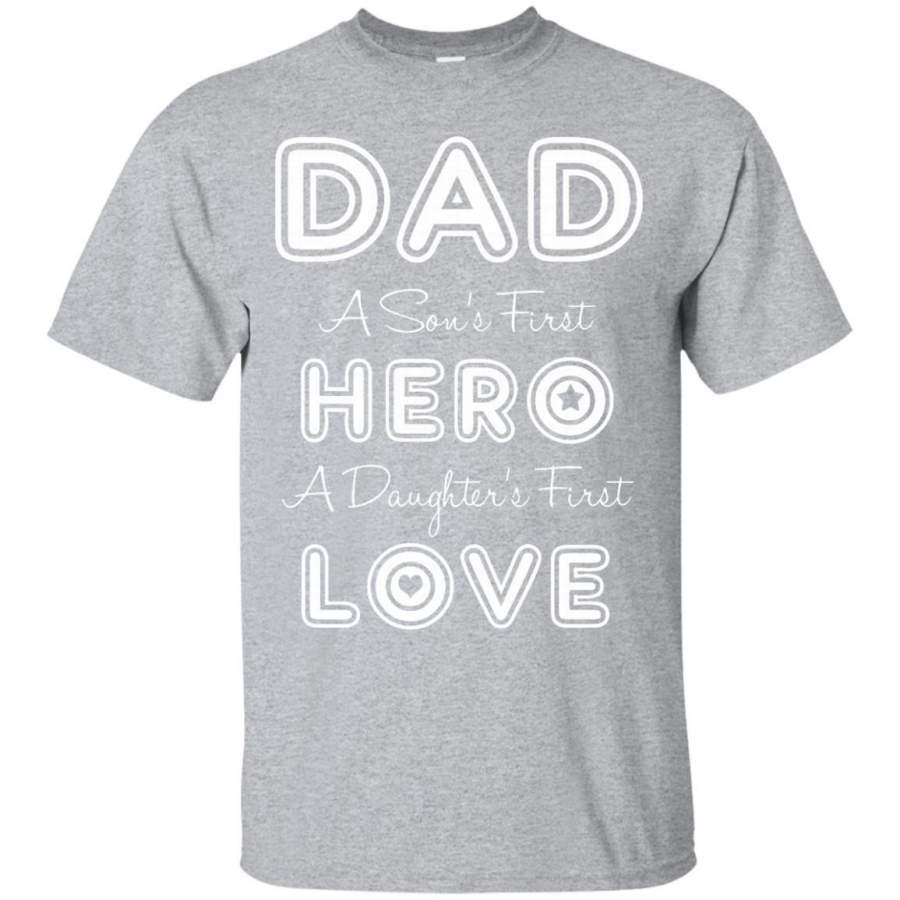 AGR Men’s Dad A Son’s First Hero A Daughter’s First Love Father TShirt