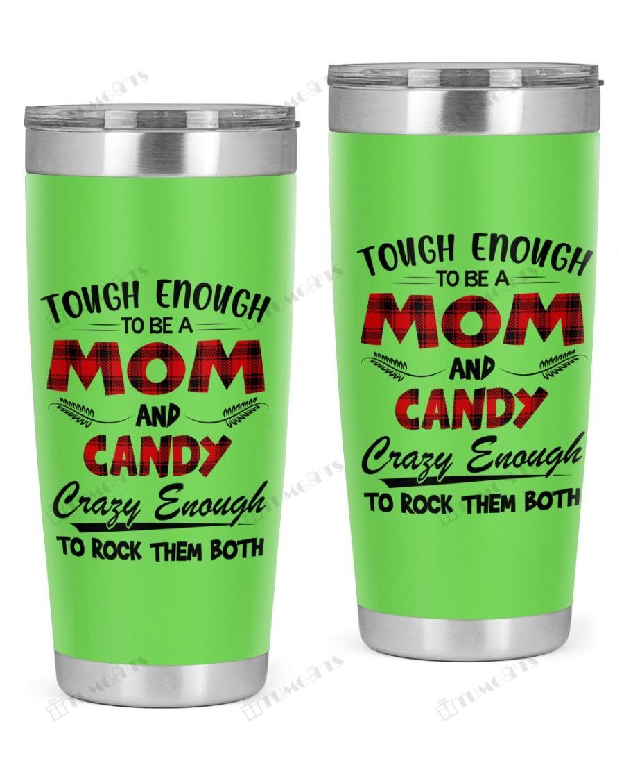 Tough Enough To Be Mom And Candy Stainless Steel Tumbler, Tumbler Cups For Coffee And Tea, Great Gifts For Birthday Christmas Thanksgiving