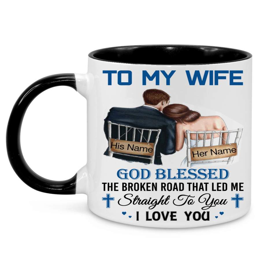 To my wife god blessed the broken road that led me straight to you i love you mug