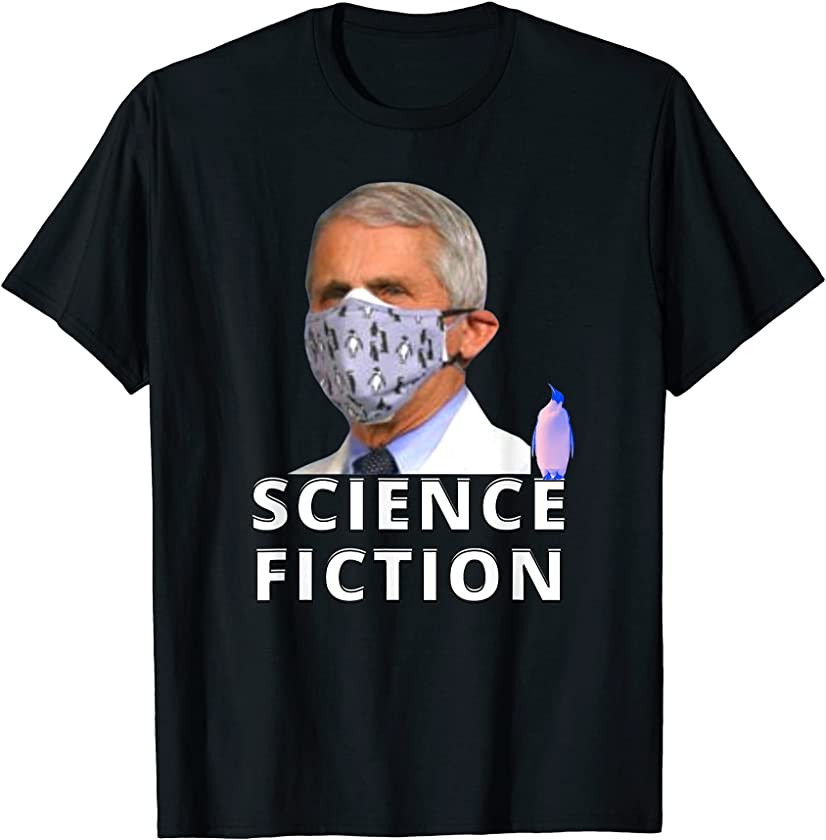 Science Fiction Fauci Lied Millions People Died Penguin T-Shirt