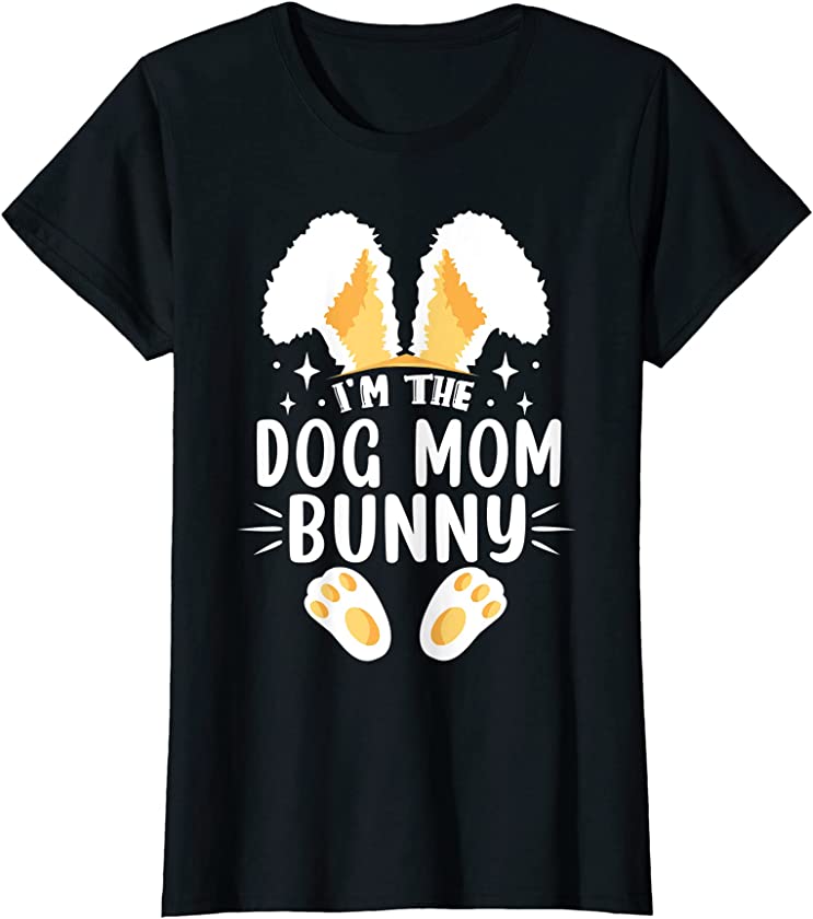 Womens I’m The Dog Mom Bunny Matching Family Easter Eggs Hunting T-Shirt