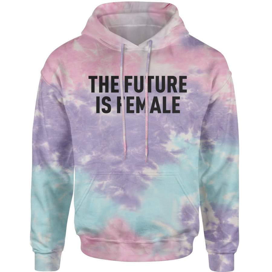 The Future Is Female Feminism (Black Print)  Tie-Dye Adult Hoodie Sweatshirt