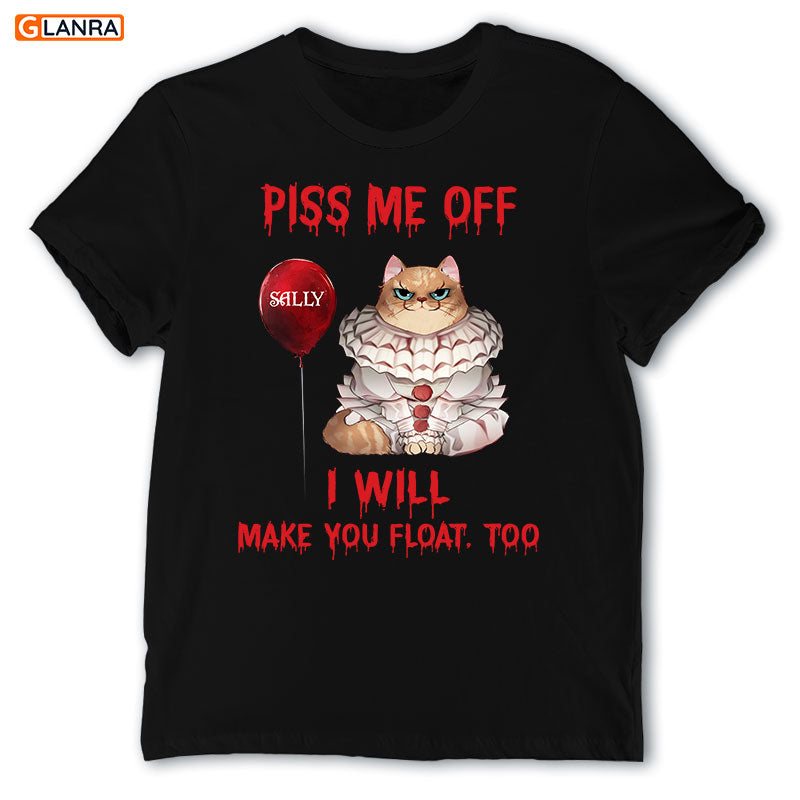 Personalized Piss Me Off I Will Make You Float Too T-Shirt/Hoodie, Custom Cat Halloween T-Shirt/Hoodie, Gift For Cat Lovers, Halloween Gift