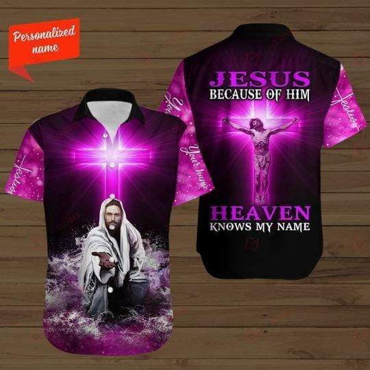 Custom Name Christian Jesus Because Of Heaven Knows My Hawaii Aloha Shirt Ha47260