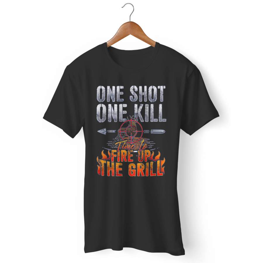 One Shot One Kill Time To Fire Up The Grill Deer Hunting Man’s T-Shirt