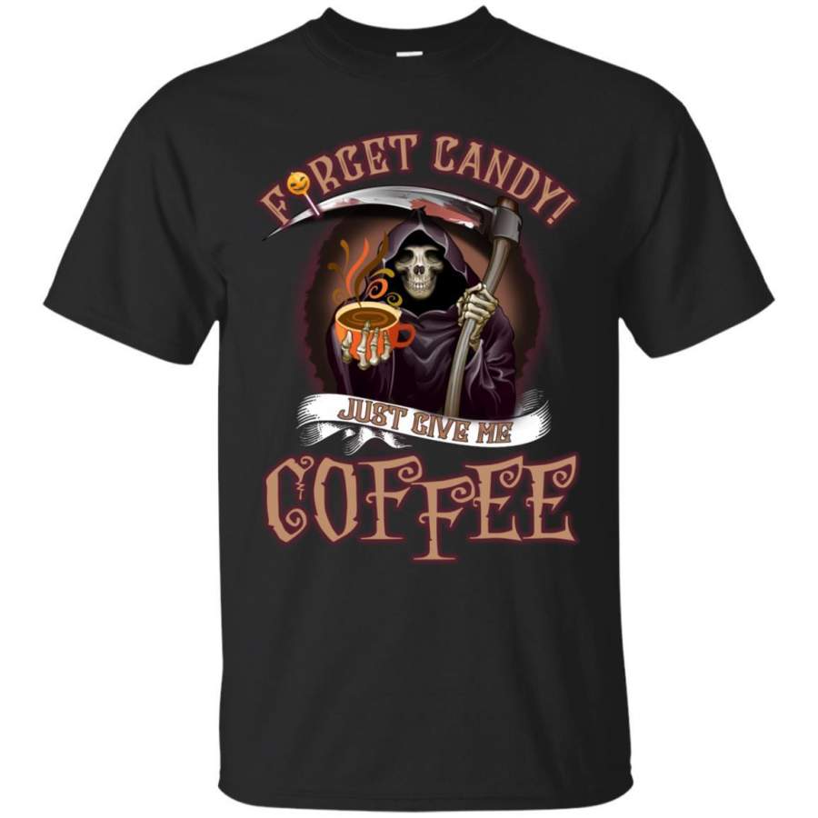 AGR Forget Candy Just Give Me Coffee Death Halloween Shirt