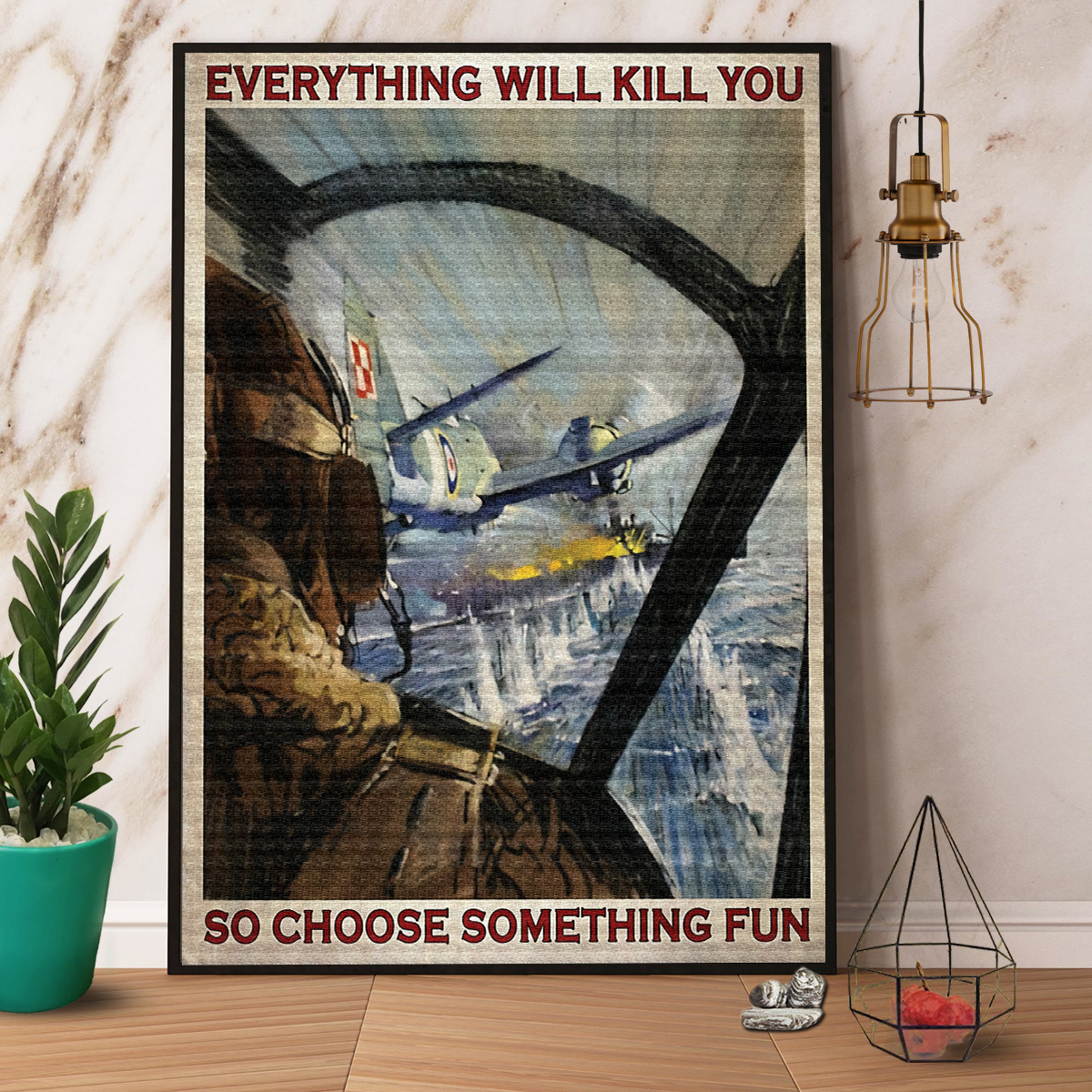 Aircraft Everything Will Kill You So Choose Something Fun Vintage Poster No Frame