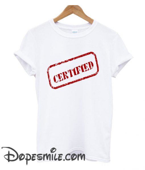 CERTIFIED cool T Shirt