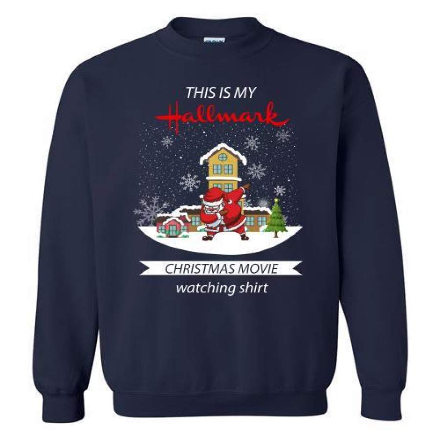 Dabbing Santa Claus This Is Hallmark Christmas Movie Watching Sweatshirt T-Shirt