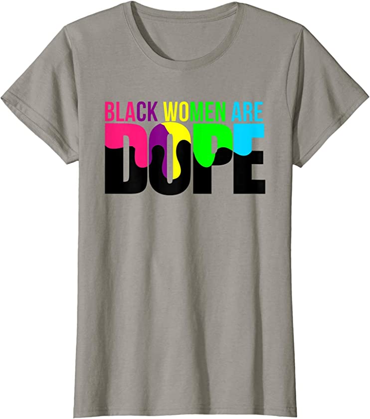 Womens Black Women Are Dope African American Queen Pride Educated T-Shirt